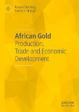 African Gold: Production, Trade and Economic Development