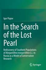 In the Search of the Lost Pearl: Rediscovery of Southern Populations of Margaritifera margaritifera (L.) in Russia as a Model of Conservation Research