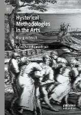 Hysterical Methodologies in the Arts: Rising in Revolt