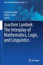 Joachim Lambek: The Interplay of Mathematics, Logic, and Linguistics