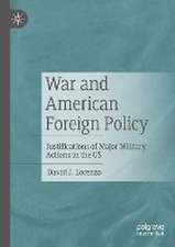 War and American Foreign Policy: Justifications of Major Military Actions in the US