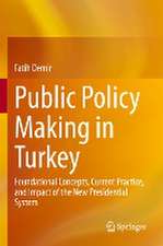 Public Policy Making in Turkey: Foundational Concepts, Current Practice, and Impact of the New Presidential System