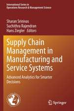 Supply Chain Management in Manufacturing and Service Systems: Advanced Analytics for Smarter Decisions