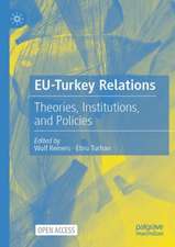 EU-Turkey Relations: Theories, Institutions, and Policies