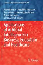 Applications of Artificial Intelligence in Business, Education and Healthcare