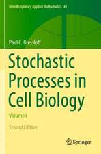 Stochastic Processes in Cell Biology: Volume I