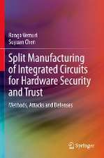 Split Manufacturing of Integrated Circuits for Hardware Security and Trust: Methods, Attacks and Defenses