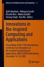 Innovations in Bio-Inspired Computing and Applications: Proceedings of the 11th International Conference on Innovations in Bio-Inspired Computing and Applications (IBICA 2020) held during December 16-18, 2020