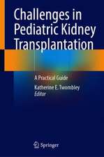 Challenges in Pediatric Kidney Transplantation: A Practical Guide