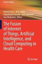 The Fusion of Internet of Things, Artificial Intelligence, and Cloud Computing in Health Care