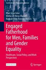 Engaged Fatherhood for Men, Families and Gender Equality: Healthcare, Social Policy, and Work Perspectives