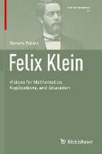 Felix Klein: Visions for Mathematics, Applications, and Education