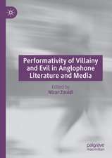 Performativity of Villainy and Evil in Anglophone Literature and Media