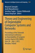 Theory and Engineering of Dependable Computer Systems and Networks: Proceedings of the Sixteenth International Conference on Dependability of Computer Systems DepCoS-RELCOMEX, June 28 – July 2, 2021, Wrocław, Poland