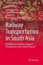 Railway Transportation in South Asia: Infrastructure Planning, Regional Development and Economic Impacts