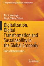 Digitalization, Digital Transformation and Sustainability in the Global Economy: Risks and Opportunities