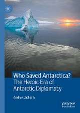 Who Saved Antarctica?: The Heroic Era of Antarctic Diplomacy