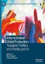 International Child Protection: Towards Politics and Participation