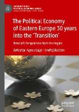 The Political Economy of Eastern Europe 30 years into the ‘Transition’: New Left Perspectives from the Region