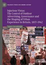 Injurious Vistas: The Control of Outdoor Advertising, Governance and the Shaping of Urban Experience in Britain, 1817–1962