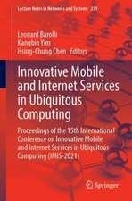 Innovative Mobile and Internet Services in Ubiquitous Computing: Proceedings of the 15th International Conference on Innovative Mobile and Internet Services in Ubiquitous Computing (IMIS-2021)