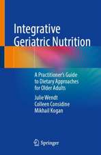 Integrative Geriatric Nutrition: A Practitioner’s Guide to Dietary Approaches for Older Adults