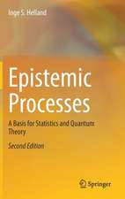 Epistemic Processes: A Basis for Statistics and Quantum Theory