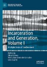 Incarceration and Generation, Volume I: Multiple Faces of Confinement