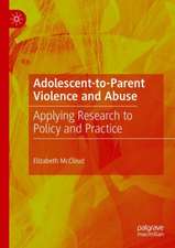 Adolescent-to-Parent Violence and Abuse: Applying Research to Policy and Practice