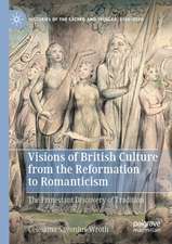 Visions of British Culture from the Reformation to Romanticism