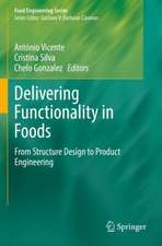 Delivering Functionality in Foods: From Structure Design to Product Engineering