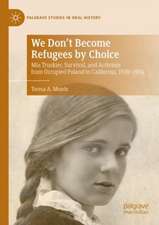 We Don't Become Refugees by Choice: Mia Truskier, Survival, and Activism from Occupied Poland to California, 1920-2014