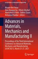 Advances in Materials, Mechanics and Manufacturing II: Proceedings of the Third International Conference on Advanced Materials, Mechanics and Manufacturing (A3M’2021), March 25-27, 2021