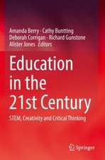 Education in the 21st Century: STEM, Creativity and Critical Thinking