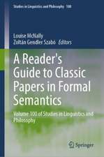 A Reader's Guide to Classic Papers in Formal Semantics: Volume 100 of Studies in Linguistics and Philosophy