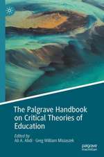 The Palgrave Handbook on Critical Theories of Education