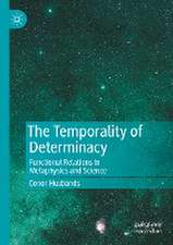 The Temporality of Determinacy: Functional Relations in Metaphysics and Science