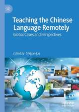 Teaching the Chinese Language Remotely: Global Cases and Perspectives