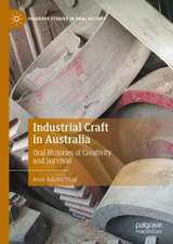 Industrial Craft in Australia: Oral Histories of Creativity and Survival