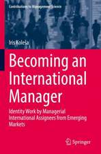 Becoming an International Manager: Identity Work by Managerial International Assignees from Emerging Markets