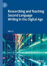 Researching and Teaching Second Language Writing in the Digital Age