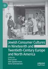 Jewish Consumer Cultures in Nineteenth and Twentieth-Century Europe and North America