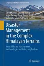 Disaster Management in the Complex Himalayan Terrains: Natural Hazard Management, Methodologies and Policy Implications