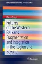 Futures of the Western Balkans: Fragmentation and Integration in the Region and Beyond