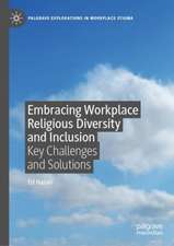 Embracing Workplace Religious Diversity and Inclusion: Key Challenges and Solutions