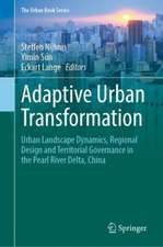 Adaptive Urban Transformation: Urban Landscape Dynamics, Regional Design and Territorial Governance in the Pearl River Delta, China