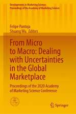 From Micro to Macro: Dealing with Uncertainties in the Global Marketplace: Proceedings of the 2020 Academy of Marketing Science (AMS) Annual Conference