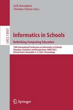 Informatics in Schools. Rethinking Computing Education: 14th International Conference on Informatics in Schools: Situation, Evolution, and Perspectives, ISSEP 2021, Virtual Event, November 3–5, 2021, Proceedings