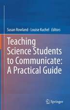 Teaching Science Students to Communicate: A Practical Guide