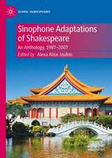 Sinophone Adaptations of Shakespeare: An Anthology, 1987-2007